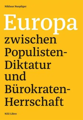 Buch: Europa, zwischen Populisten-Diktatur und Bürokraten-Herrschaft, Nuspliger