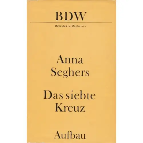 Buch: Das siebte Kreuz, Roman. Seghers, Anna, BDK, 1982, Aufbau Verlag