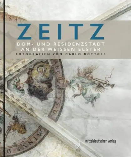Buch: Zeitz, Dom- und Residenzstadt an der Weißen Elster, 2017, mdv, Böttger