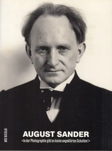 Buch: August Sander, In der Photographie gibt es keine ungeklärten Schatten!