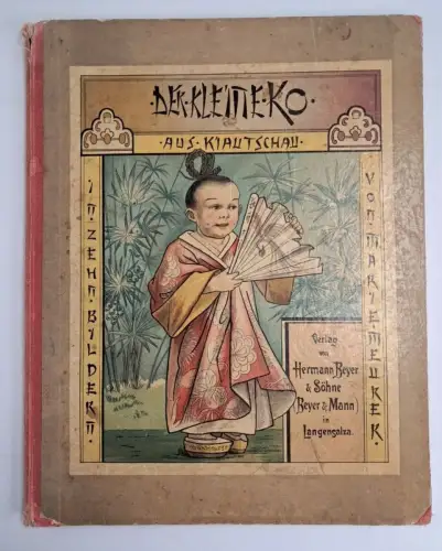 Buch: Der kleine Ko aus Kiautschau, Marie Meurer, um 1900, Hermann Beyer & Söhne