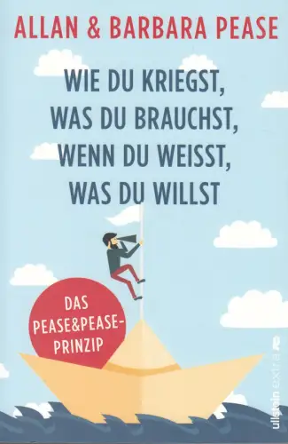 Buch: Wie Du kriegst, was Du brauchst, wenn Du weißt, was Du willst, Pease, 2017