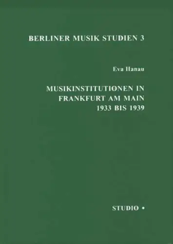 Buch: Musikinstitutionen in Frankfurt am Main 1933 bis 1939, Hanau, Eva, 1994
