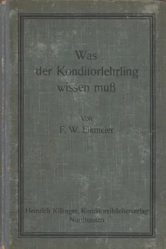 Buch: Was der Konditorlehrling wissen muß, F. W. Eikmeier, H. Killinger Verlag