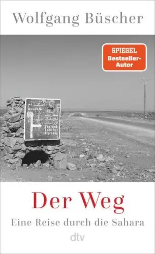 Buch: Der Weg, Büscher, Wolfgang, 2025, dtv, Eine Reise durch die Sahara