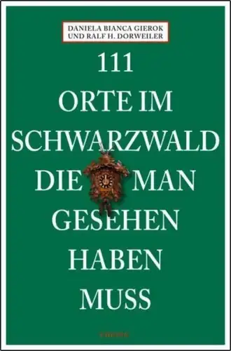 Buch: 111 Orte im Schwarzwald, die man gesehen haben muss, Gierok, 2014, Emons