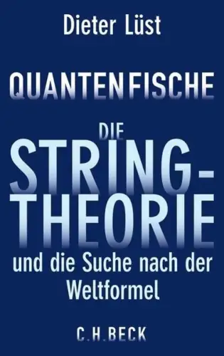 Buch: Quantenfische, Lüst, Dieter, 2011, C. H. Beck, Die Stringtheorie...