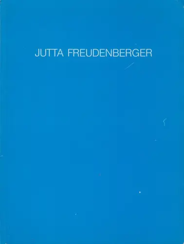 Ausstellungskatalog: Jutta Freudenberger - Malerei, H. Froning, Museum Folkwang