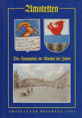Buch: Amstetten, Schindelegger, Ernst, 1993, Der Hauptplatz im Wandel der Zeiten