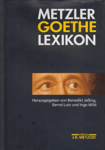 Buch: Metzler-Goethe-Lexikon, Jeßing, Benedikt u.a. (Hrsg.), 1999, sehr gut