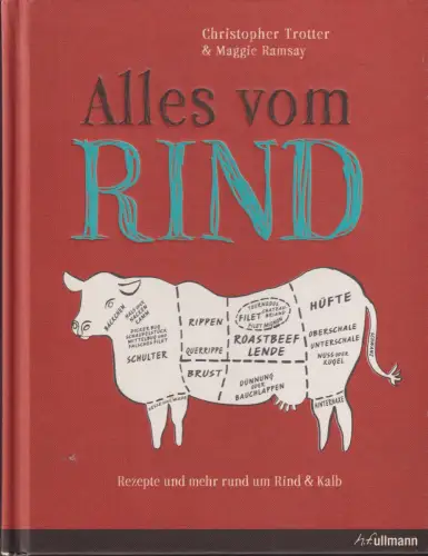Buch: Alles vom Rind, Rezepte und mehr rund um Rind & Kalb, Trotter, Christopher