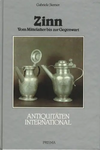 Buch: Zinn, Vom Mittelalter bis zur Gegenwart, Sterner, Gabriele, 1985, Prisma