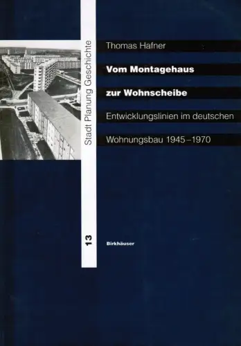 Buch: Vom Montagehaus zur Wohnscheibe, Hafner, Thomas, 1993, Birkhäuser Verlag