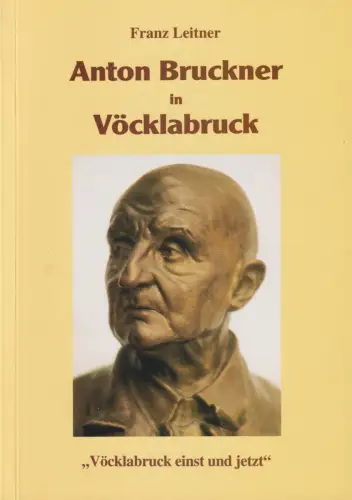 Buch: Anton Bruckner in Vöcklabruck, Leitner, Franz, 1996, gebraucht, sehr gut