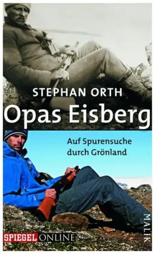 Buch: Opas Eisberg, Auf Spurensuche durch Grönland, Orth, Stephan, 2013, Malik