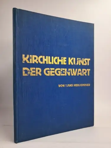 Buch: Kirchliche Kunst der Gegenwart, Hans Herkommer, 1930, Vlg. Deutsche Bauten