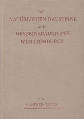 Buch: Die natürlichen Bausteine und Gesteinsbaustoffe Württembergs, M. Frank