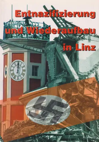Buch: Entnazifizierung und Wiederaufbau in Linz, 1996, Archiv der Stadt Linz