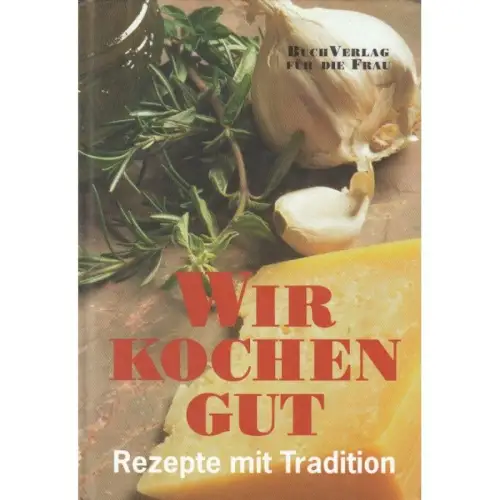 Buch: Wir kochen gut, Bodeit, Friderun. 2004, BuchVerlag für die Frau