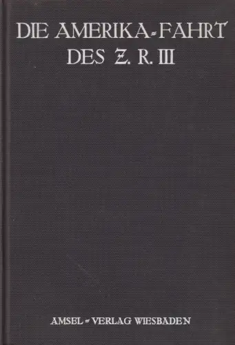 Buch: Die Amerikafahrt des Z. R. III, Wittemann, A. 1925, Amsel-Verlag 8124
