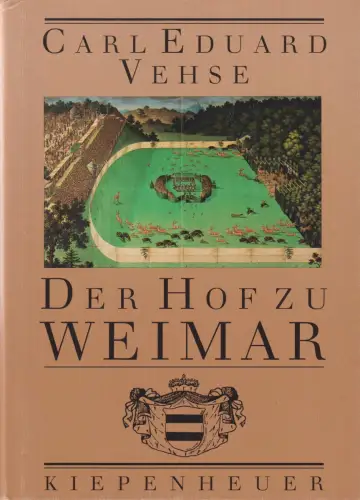 Buch: Der Hof zu Weimar, Vehse, Carl Eduard. 1991, Kiepenheuer Verlag