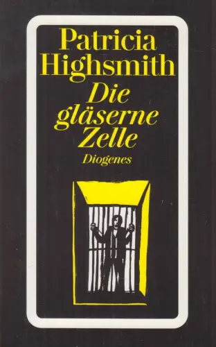 Buch: Die gläserne Zelle, Highsmith, Patricia. Detebe, 1996, Diogenes Verlag