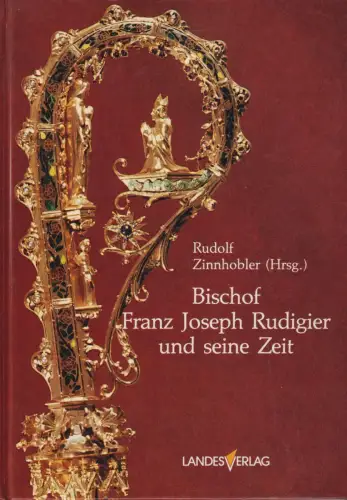 Buch: Bischof Franz Joseph Rudigier und seine Zeit, Zinnhobler, Rudolf, 1987