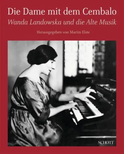 Buch: Die Dame mit dem Cembalo - Wanda Landowska. Martin Elste, 2010, Schott