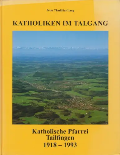 Buch: Katholiken im Talgang, Katholische Pfarrei Tailfingen 1918-1993, P. Lang