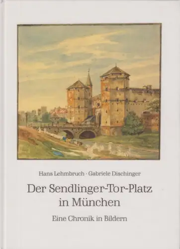 Buch: Der Sendlinger-Tor-Platz in München, Dischinger Gabriele, 1988, sehr gut