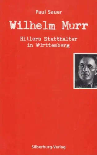 Buch: Wilhelm Murr, Sauer, Paul, 1998, Hitlers Statthalter in Württemberg