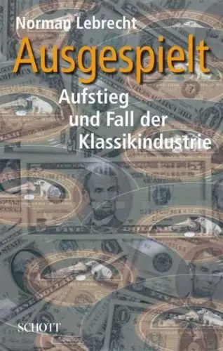 Buch: Ausgespielt, Lebrecht, Norman, 2007, Schott, gebraucht, sehr gut
