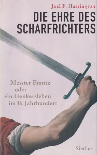 Buch: Die Ehre des Scharfrichters. Harrington, Joel F., 2014, Siedler Verlag