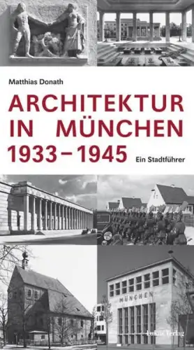 Buch:  Architektur in München 19331945, Donath, Matthias, 2007, Ein Stadtführer