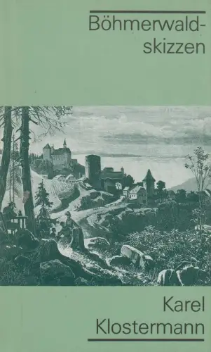 Buch: Böhmerwaldskizzen, Klostermann, Karel. 1987, Verlag Rütten & Loening