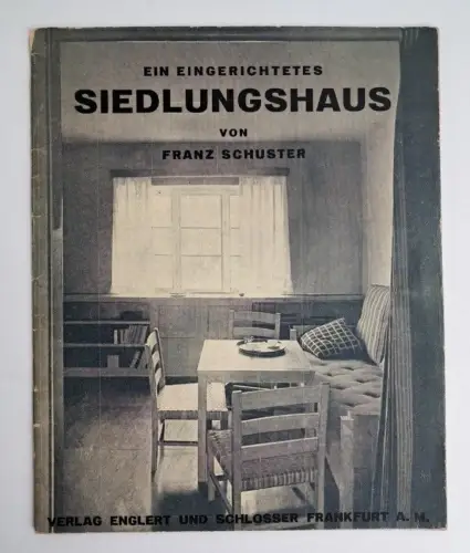 Heft: Ein eingerichtetes Siedlungshaus, Franz Schuster, Englert und Schlosser