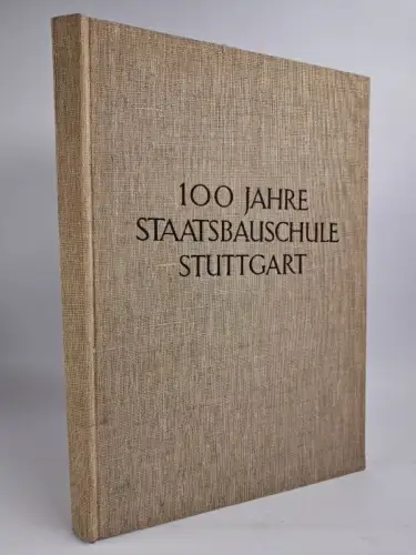 Buch: 100 Jahre Staatsbauschule Stuttgart 1845-1950, Festbuch zur Feier, 1951