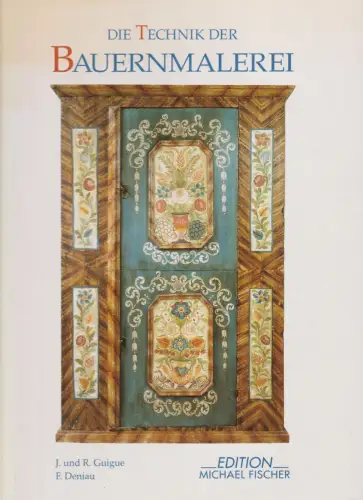 Buch: Die Technik der Bauernmalerei, Guigue, Juliette, 2001, Michael Fischer