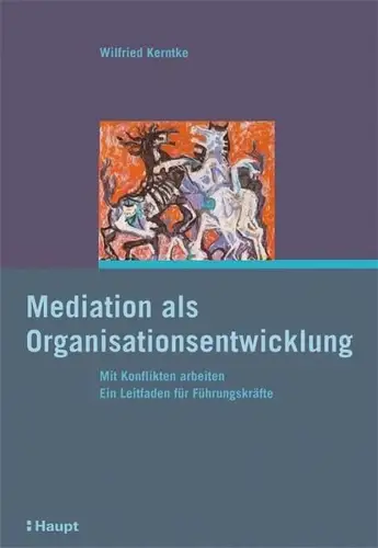Buch: Mediation als Organisationsentwicklung, Kerntke, Wilfried, 2004, Haupt