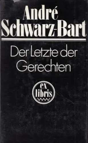 Buch: Der Letzte der Gerechten, Schwarz-Bart, André. Ex libris, 1982 Volk & Welt