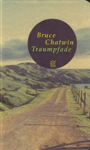 Buch: Traumpfade, Chatwin, Bruce. 2006, Fischer Taschenbuch Verlag