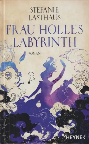 Buch: Frau Holles Labyrinth, Lasthaus, Stefanie, 2022, Heyne, Farbschnitt
