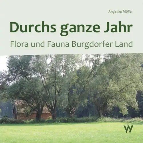 Buch: Durchs ganze Jahr, Möller, Angelika, 2015, Wolfbach, Flora und Fauna...