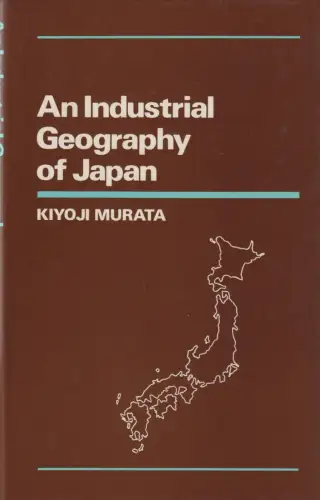 Buch: An Industrial Geography of Japan, Murata, Kiyoji, 1980, St. Martin's Press