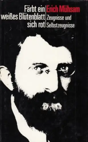 Buch: Färbt ein weißes Blütenblatt sich rot, Mühsam, Erich. 1978, gebraucht, gut