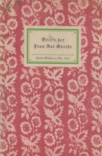 Insel-Bücherei 544, Briefe der Frau Rat Goethe, Bach, Rudolf. 1939, Insel-Verlag