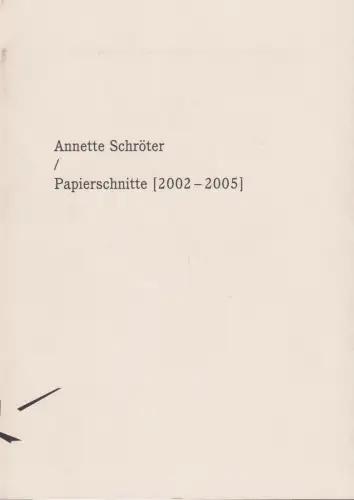 Buch: Annette Schröter, Papierschnitte 2002-2005, 2006, galerieKleindienst