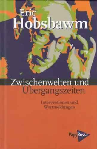 Buch: Zwischenwelten und Übergangszeiten, Hobsbawm, Eric. 2010, PapyRossa Verlag
