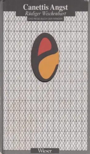 Buch: Canettis Angst, Wischenbart, Rüdiger, 1994, Das Reise-Buch der Ränder
