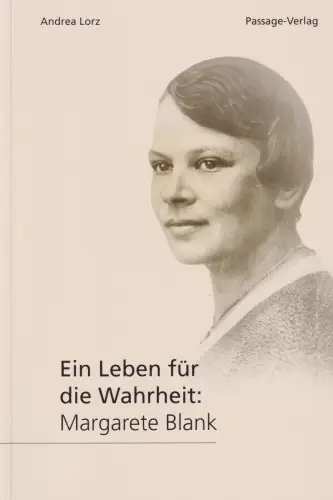 Buch: Ein Leben für die Wahrheit, Margarete Blank, Lorz, Andrea, Passage-Verlag
